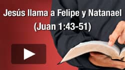 Jesús llama a Felipe y a Natanael (Juan 1:43-51)