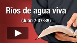 Ríos de agua viva (Juan 7:37-39)