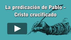 La predicación de Pablo - Cristo crucificado