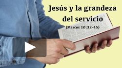 Jesús y la grandeza del servicio (Marcos 10:32-45)