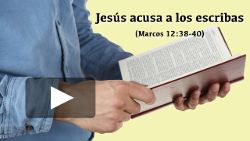 Jesús acusa a los escribas (Marcos 12:38-40)