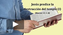 Jesús predice la destrucción del templo (I) (Marcos 13:1-8)