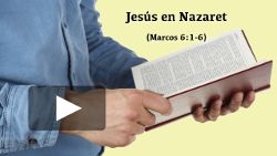 Jesús en Nazaret (Marcos 6:1-6)