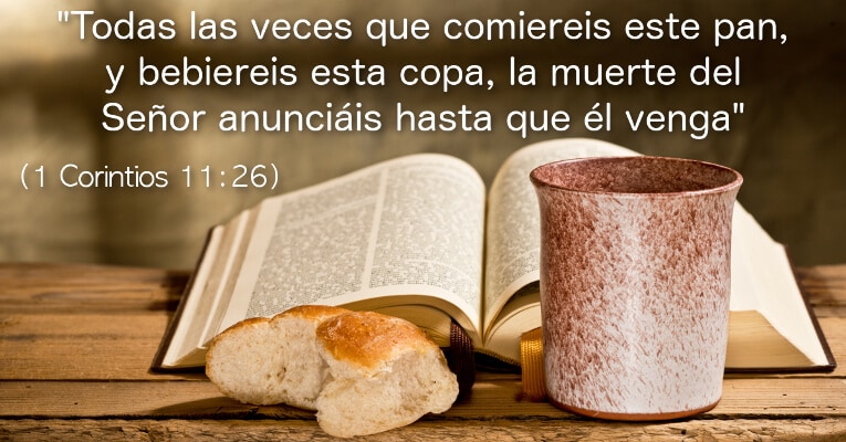Todas las veces que comiereis este pan, y bebiereis esta copa, la muerte del Señor anunciáis hasta que él venga (1 Co 11:26)