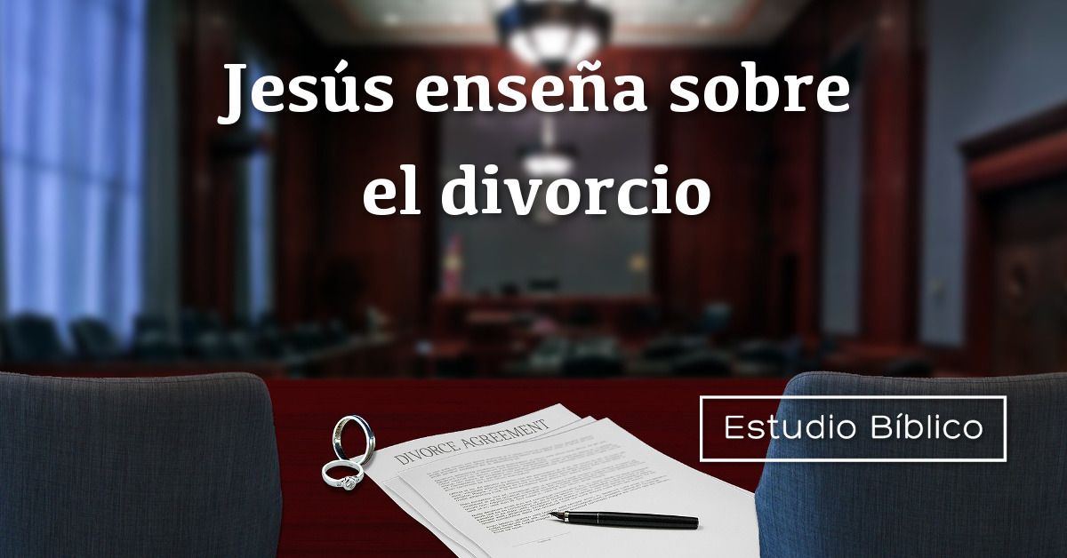 Estudio bíblico - Título: Jesús enseña sobre el divorcio - Marcos 10:1-12