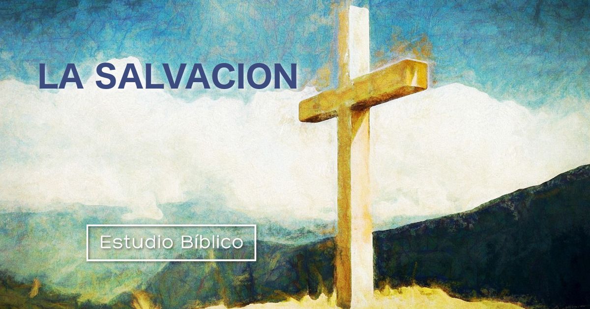 Estudio bíblico - Título: La Salvación -