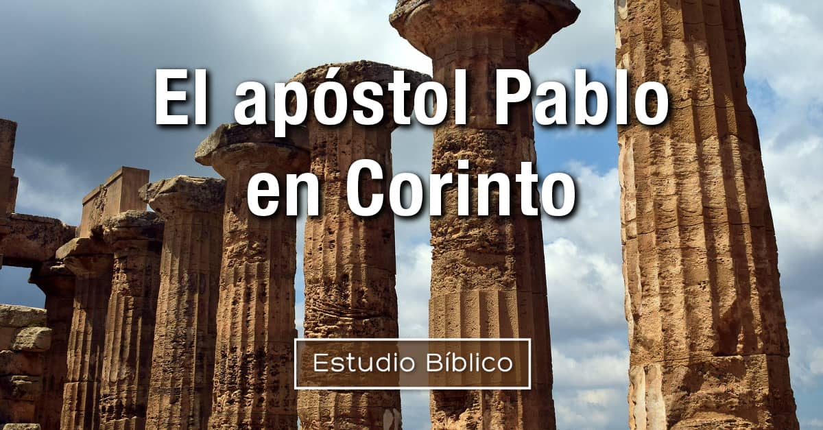 Estudio bíblico - Título: Pablo en Corinto - Hechos 18:1-22