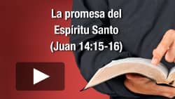 La promesa del Espíritu Santo (Juan 14:15-16)
