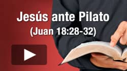 Jesús ante Pilato (Juan 18:28-32)
