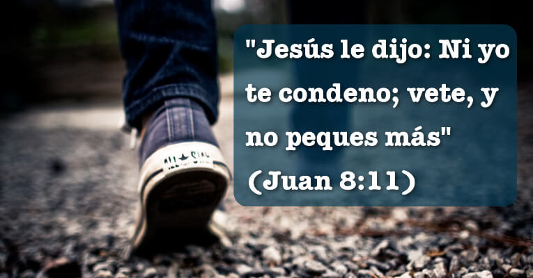 Jesús le dijo: Ni yo te condeno; vete, y no peques más. (Jn 8:11)